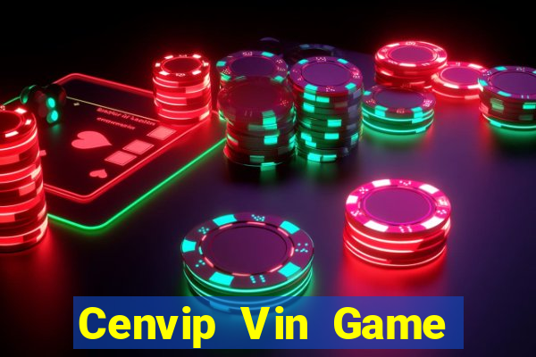 Cenvip Vin Game Bài Phái Mạnh