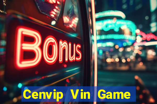 Cenvip Vin Game Bài Phái Mạnh