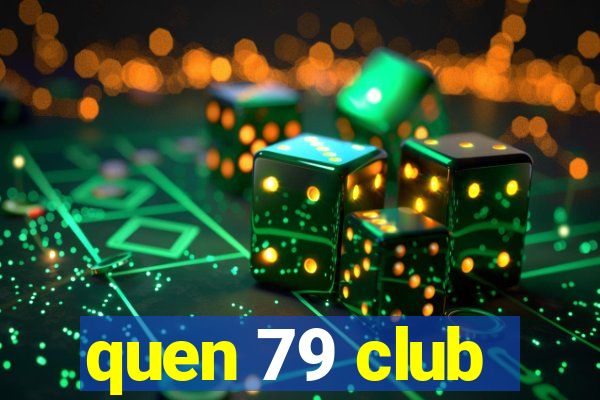 quen 79 club