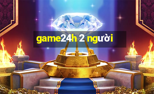 game24h 2 người