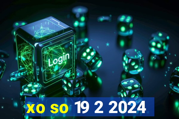 xo so 19 2 2024