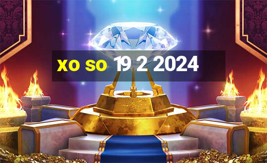 xo so 19 2 2024