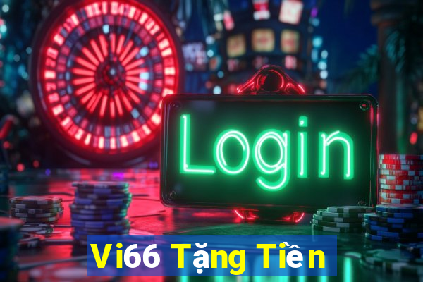 Vi66 Tặng Tiền