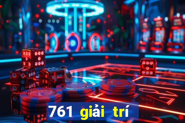 761 giải trí vui chơi game bài