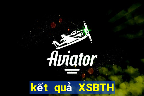 kết quả XSBTH ngày 11