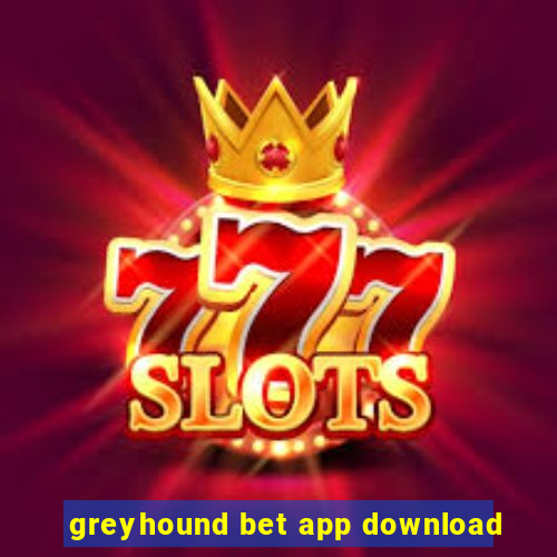 greyhound bet app download