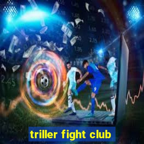 triller fight club