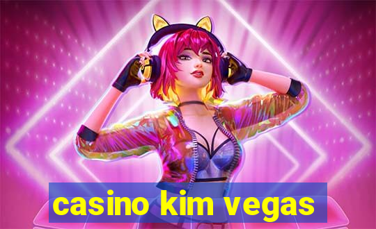 casino kim vegas