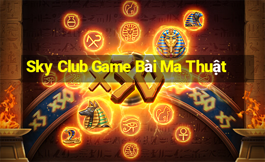 Sky Club Game Bài Ma Thuật