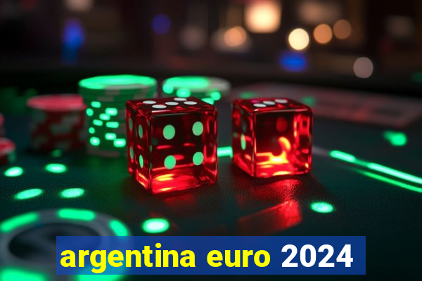 argentina euro 2024