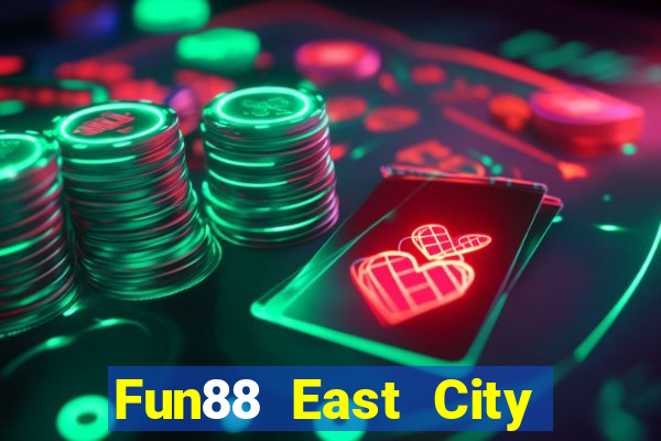 Fun88 East City System phiên bản mới Tải về