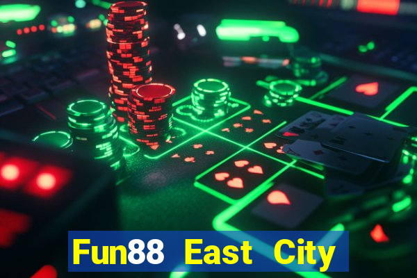 Fun88 East City System phiên bản mới Tải về