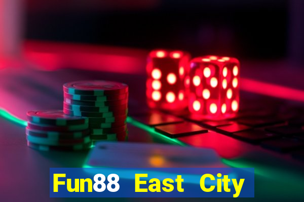 Fun88 East City System phiên bản mới Tải về