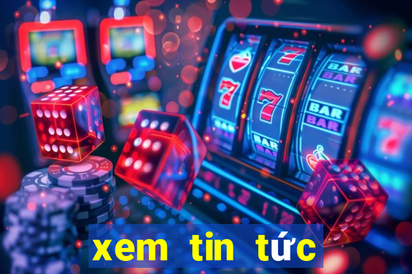 xem tin tức thế giới