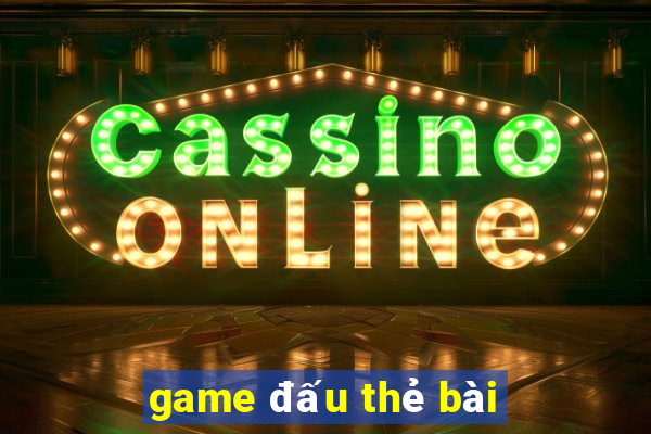 game đấu thẻ bài