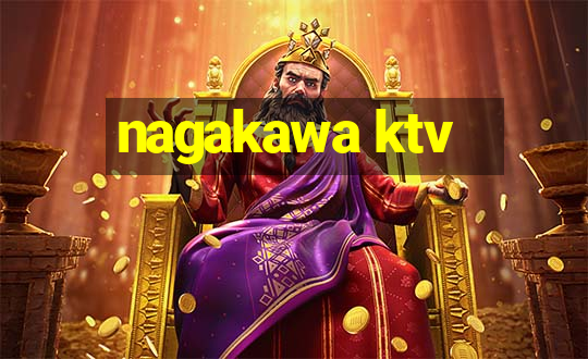 nagakawa ktv