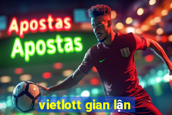 vietlott gian lận