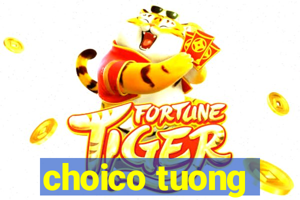 choico tuong