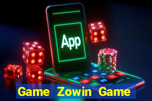 Game Zowin Game Bài Đổi Thưởng Trực Tuyến