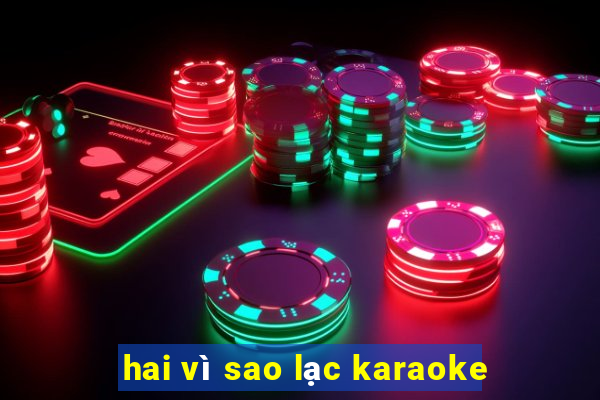 hai vì sao lạc karaoke