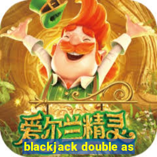 blackjack double as