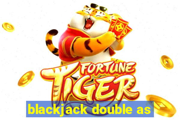 blackjack double as