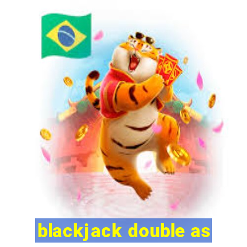 blackjack double as