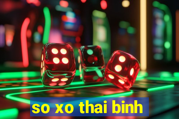 so xo thai binh