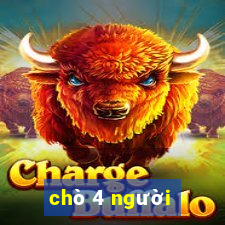 chò 4 người