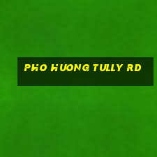 pho huong tully rd