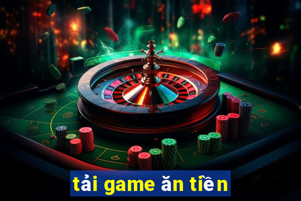 tải game ăn tiền