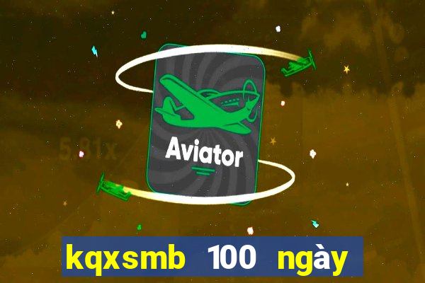 kqxsmb 100 ngày gần đây