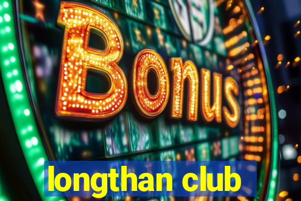 longthan club