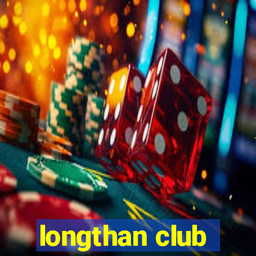 longthan club