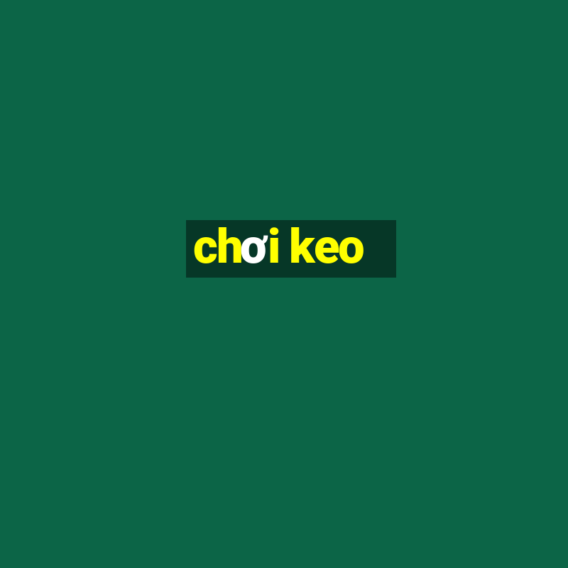 chơi keo