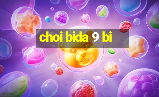 choi bida 9 bi