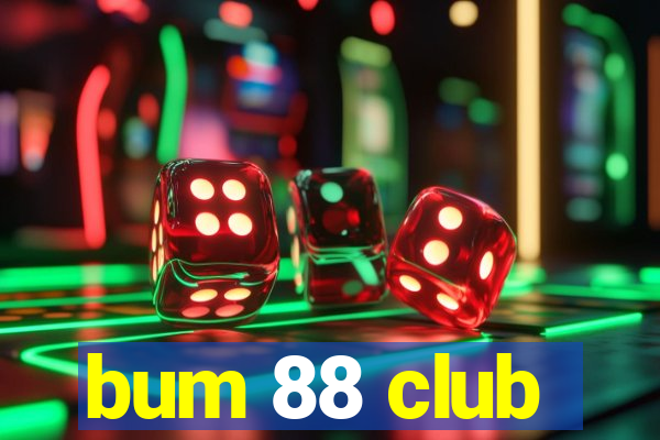 bum 88 club