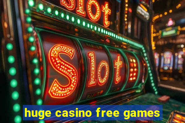 huge casino free games