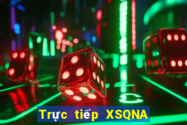 Trực tiếp XSQNA ngày 17