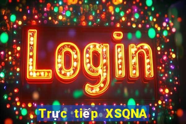 Trực tiếp XSQNA ngày 17