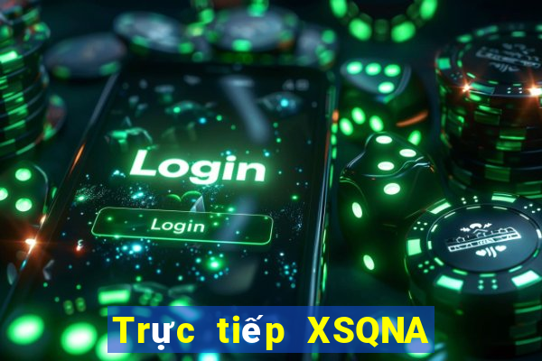 Trực tiếp XSQNA ngày 17