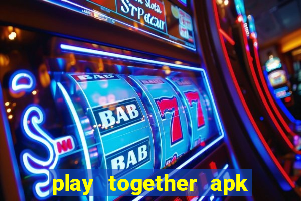 play together apk mới nhất