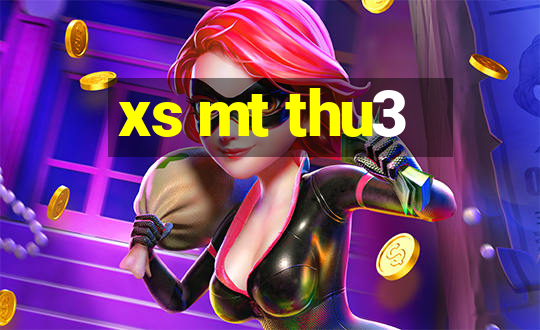 xs mt thu3