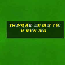 thống kê đặc biệt tuần miền bắc