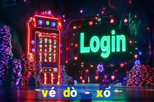 vé dò - xổ số kiến thiết