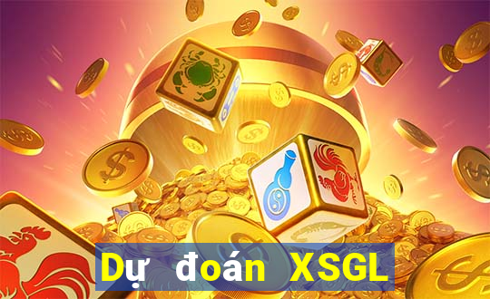 Dự đoán XSGL Thứ 4