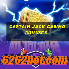 captain jack casino bonuses