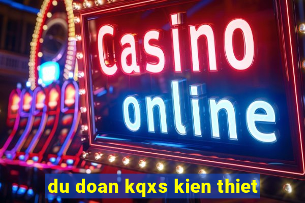 du doan kqxs kien thiet