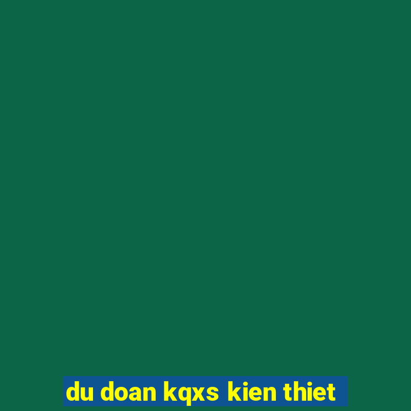 du doan kqxs kien thiet