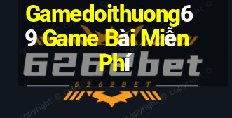 Gamedoithuong69 Game Bài Miễn Phí